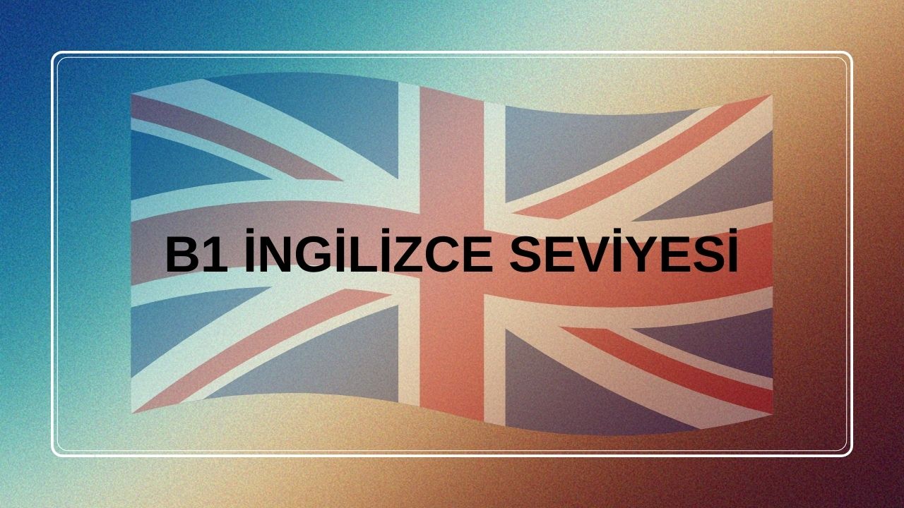 b1 ingilizce seviyesi