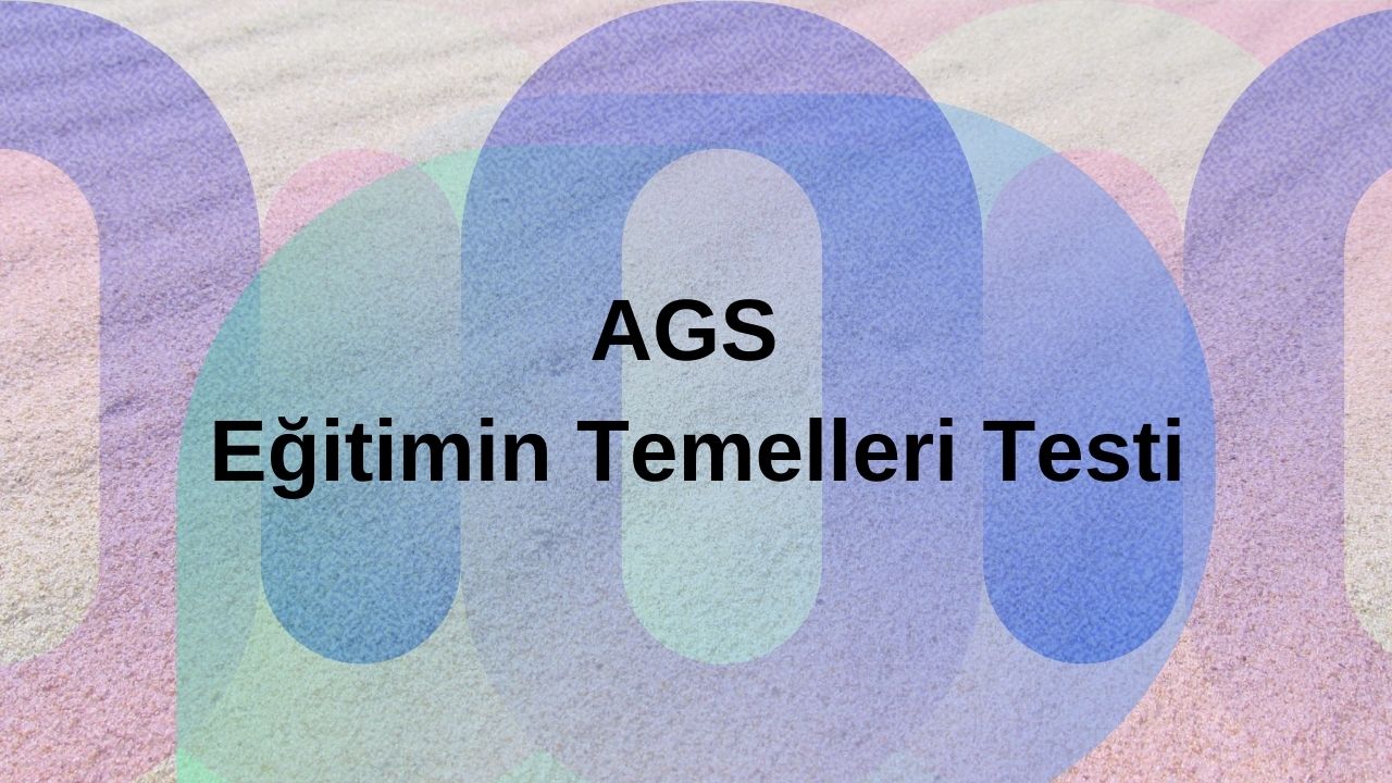 ags egitimin temelleri testi