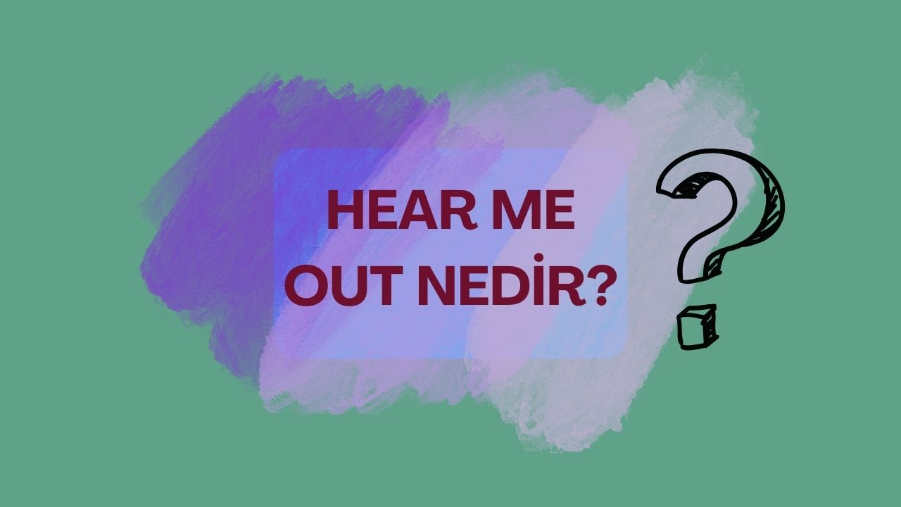 hear me out ne demek