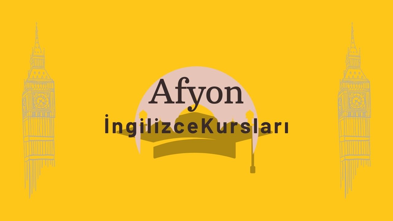 afyon ingilizce kursu