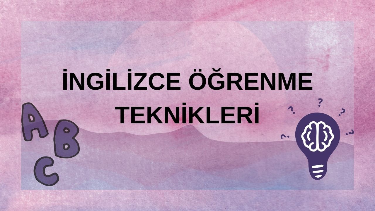 ingilizce ogrenme teknikleri