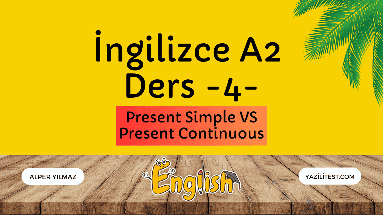 ingilizce-present-simple-vs-present-continuous-a2