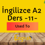 ingilizce-used-to-gecmis-aliskanliklar-a2