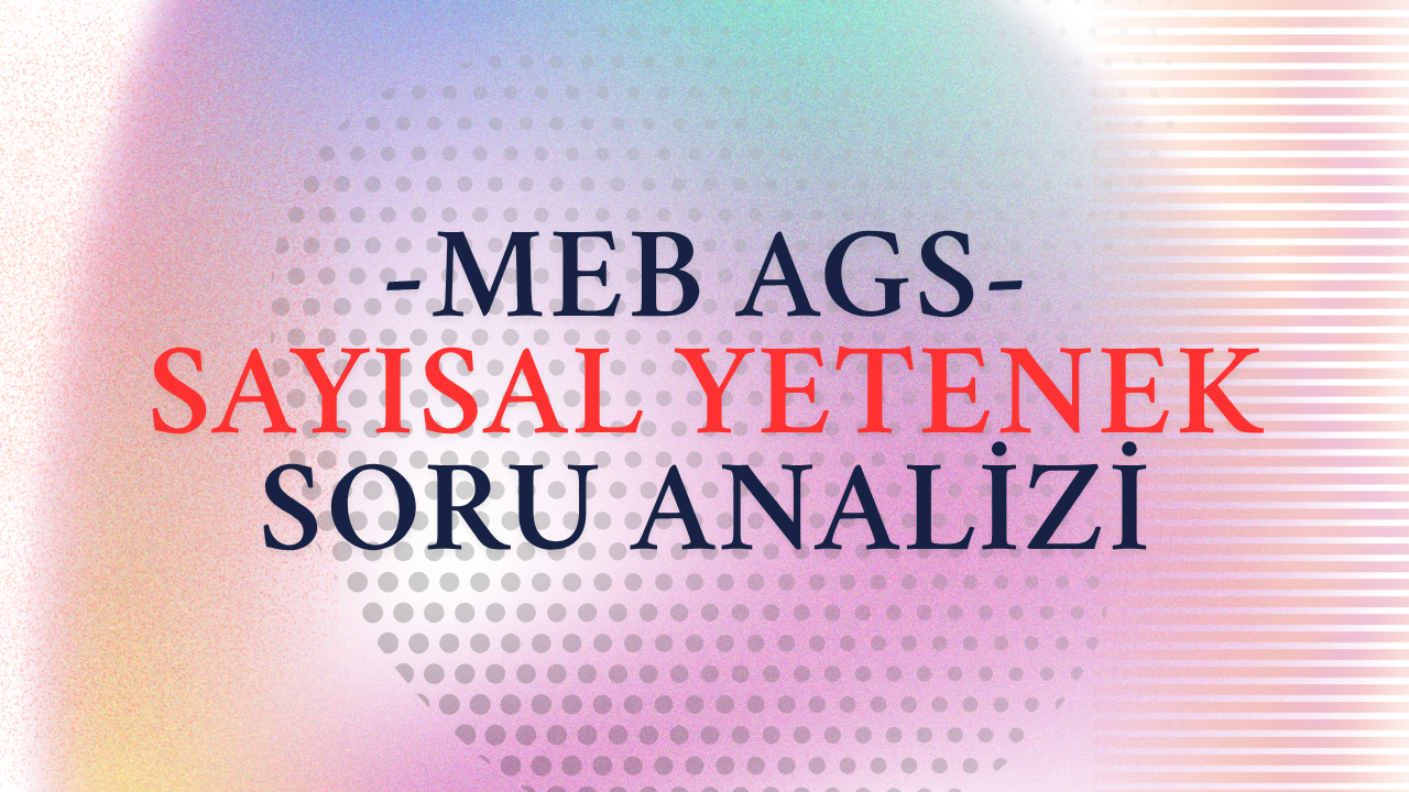 meb-ags-sayisal-yetenek-soru-analizi